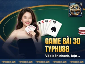 Hình minh họa bài viết: Game bài 3D Typhu88 – Sân chơi đẳng cấp cho tín đồ cược