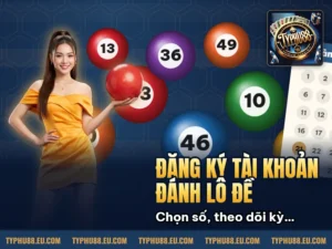 Hình minh họa bài viết: Đăng Ký Typhu88 Chơi Lô Đề Online – Hướng Dẫn Cho Tân Thủ