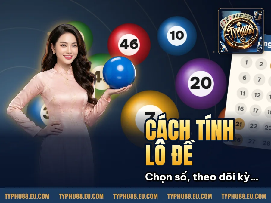 Hình minh họa bài viết: Mẹo Tính Lô Đề Chính Xác Giúp Tăng Cơ Hội Thắng Tại Typhu88